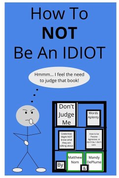 How To NOT Be An Idiot - Nom, Matthew; Deplume, Mandy