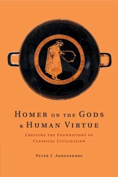 Homer on the Gods and Human Virtue - Ahrensdorf, Peter J. (Davidson College, North Carolina)