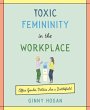 Toxic Femininity in the Workplace - Bild 1