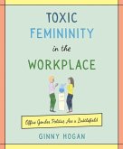Toxic Femininity in the Workplace