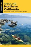 Paddling Northern California: A Guide to the Region's Greatest Paddling Adventures