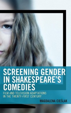 Screening Gender in Shakespeare's Comedies - Cie¿lak, Magdalena