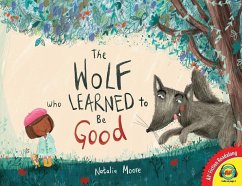 The Wolf Who Learned to Be Good. - Moore, Natalia