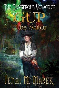 The Dangerous Voyage of Gup the Sailor - Marek, Jenai M