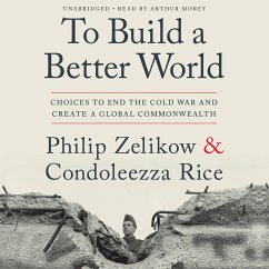 To Build a Better World - Zelikow, Philip; Rice, Condoleezza