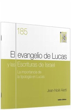 El Evangelio de Lucas y las Escrituras de Israel : la importancia de la tipología en Lucas - Aletti, Jean N.; Noel Aletti, Jean; Aletti, Jean-Noël