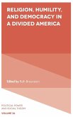 Religion, Humility, and Democracy in a Divided America Religion, Humility, and Democracy in a Divided America