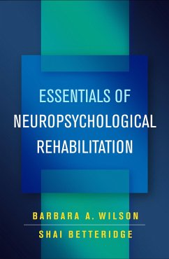 Essentials of Neuropsychological Rehabilitation - Wilson, Barbara A; Betteridge, Shai