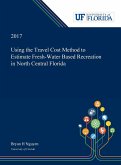 Using the Travel Cost Method to Estimate Fresh-Water Based Recreation in North Central Florida