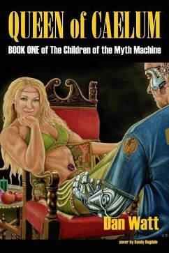 Queen of Caelum: Book One of The Children of the Myth Machine series - Watt, Dan