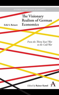 The Visionary Realism of German Economics - Reinert, Erik S.