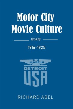 Motor City Movie Culture, 1916-1925 - Abel, Richard