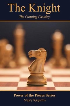 The Knight: The Cunning Cavalry - Kasparov, Sergey