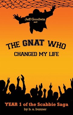 Jeff Goodwin and The Gnat Who Changed My Life - Bunner, B A