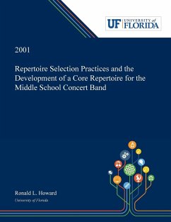 Repertoire Selection Practices and the Development of a Core Repertoire for the Middle School Concert Band - Howard, Ronald