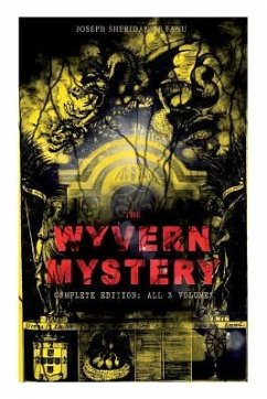 THE WYVERN MYSTERY (Complete Edition: All 3 Volumes): Spine-Chilling Mystery Novel of Gothic Horror and Suspense - Le Fanu, Joseph Sheridan