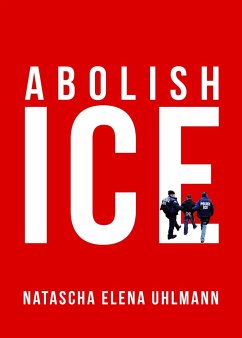 Abolish Ice - Uhlmann, Natascha Elena