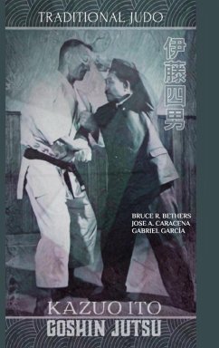 Kazuo Ito Goshin Jutsu - Traditional Judo (English) - Bethers, Bruce R; Caracena, Jose