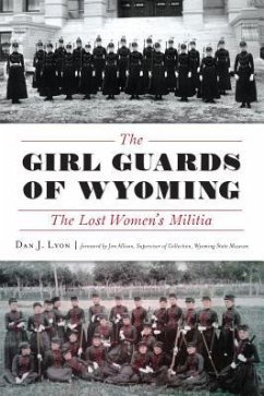 The Girl Guards of Wyoming: The Lost Women's Militia - Lyon, Dan J.