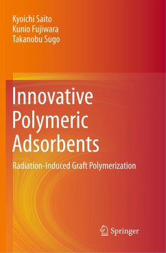 Innovative Polymeric Adsorbents - Saito, Kyoichi;Fujiwara, Kunio;Sugo, Takanobu