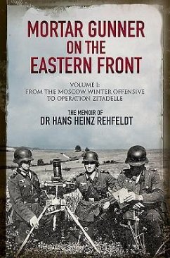 Mortar Gunner on the Eastern Front - Rehfeldt, Hans Heinz