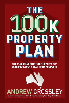 The 100k Property Plan - Crossley, Andrew