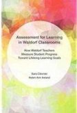 Assessment for Learningin Waldorf Classrooms: How Waldorf Teachers Measure Student Progress Toward Lifelong Learning Goals