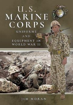 US Marine Corps Uniforms and Equipment in World War II - Moran, Jim