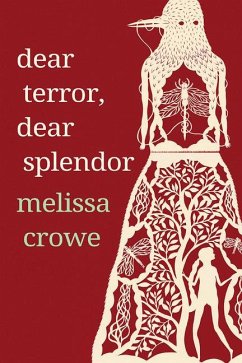 Dear Terror, Dear Splendor - Crowe, Melissa