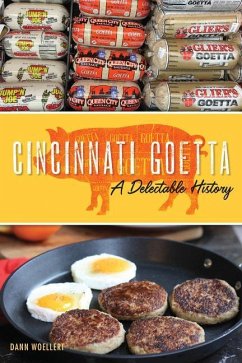 Cincinnati Goetta: A Delectable History - WOELLERT, DANN