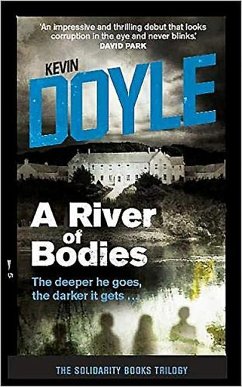 A River of Bodies: The Deeper He Goes the Darker It Gets ... - Doyle, Kevin