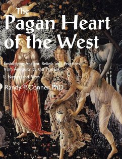Pagan Heart of the West Embodying Ancient Beliefs and Practices from Antiquity to the Present - Conner, Randy P