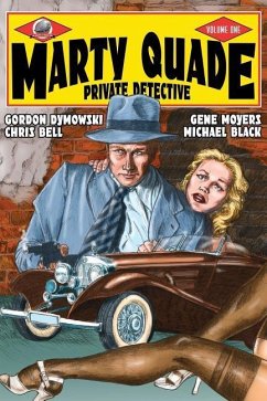 Marty Quade Private Detective Volume One - Bell, Chris; Moyers, Gene; Black, Michael