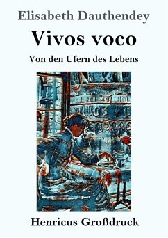 Vivos voco (Großdruck) - Dauthendey, Elisabeth