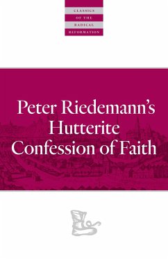 Peter Riedemann's Hutterite Confession of Faith - Riedemann, Peter