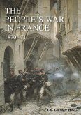 THE &quote;PEOPLE'S WAR&quote; IN FRANCE 1870-71