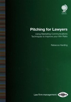 Pitching for Lawyers: Using Marketing Communications Techniques to Improve Your Win Ratio - Harding, Rebecca