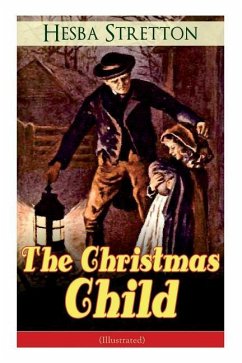 The Christmas Child (Illustrated) - Stretton, Hesba