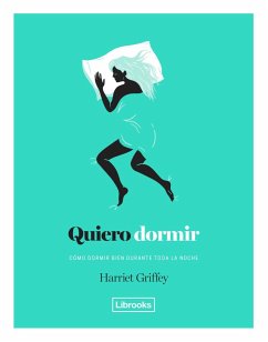 Quiero dormir : cómo dormir bien durante toda la noche - Griffey, Harriet