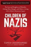 Children of Nazis: The Sons and Daughters of Himmler, Göring, Höss, Mengele, and Others-- Living with a Father's Monstrous Legacy