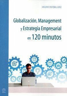 Globalización, Management y Estrategia Empresarial en 120 minutos