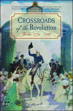 Crossroads of the Revolution: Trenton 1774 - 1783 - Kidder, William L.
