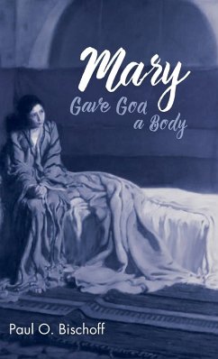 Mary Gave God a Body