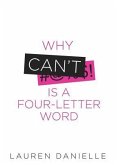 Why Can't Is a Four-Letter Word: Creating Healthy Rebellion Against Roadblocks and Glass Ceilings of Potential