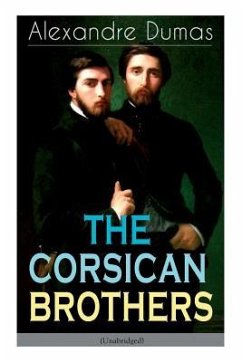 THE CORSICAN BROTHERS (Unabridged): Historical Novel - The Story of Family Bond, Love and Loyalty - Dumas, Alexandre; Frith, Henry