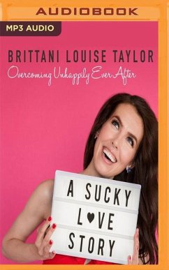 A Sucky Love Story: Overcoming Unhappily Ever After - Taylor, Brittani Louise