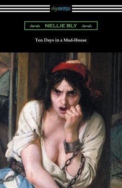 Ten Days in a Mad-House - Bly, Nellie