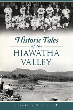 Historic Tales of the Hiawatha Valley - STEVER, KENT OTTO