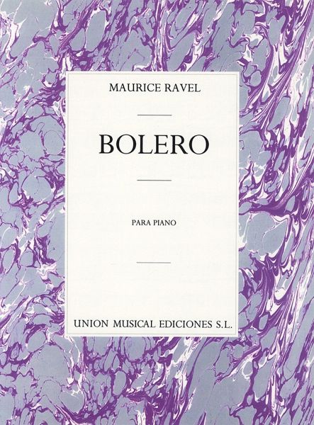Maurice Ravel: Bolero for Piano Solo Maurice Ravel: Bolero for Piano Solo