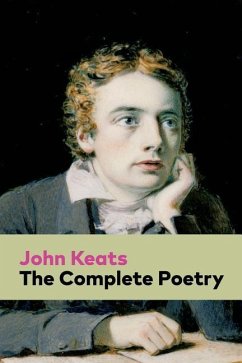 The Complete Poetry: Ode on a Grecian Urn + Ode to a Nightingale + Hyperion + Endymion + The Eve of St. Agnes + Isabella + Ode to Psyche + - Keats, John